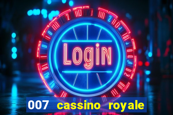 007 cassino royale filme completo dublado youtube